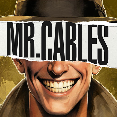 Mr. Cables - Editorial